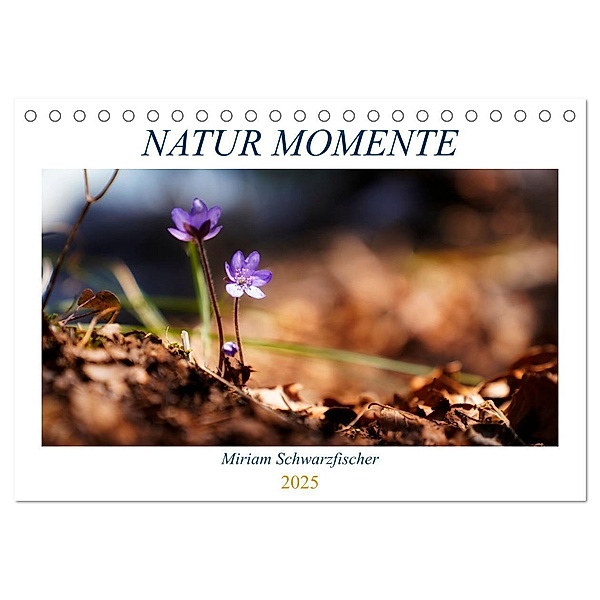 Natur Momente (Tischkalender 2025 DIN A5 quer), CALVENDO Monatskalender, Calvendo, Miriam Schwarzfischer