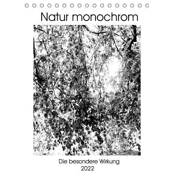 Natur monochrom Die besondere Wirkung (Tischkalender 2022 DIN A5 hoch), Renate Grobelny