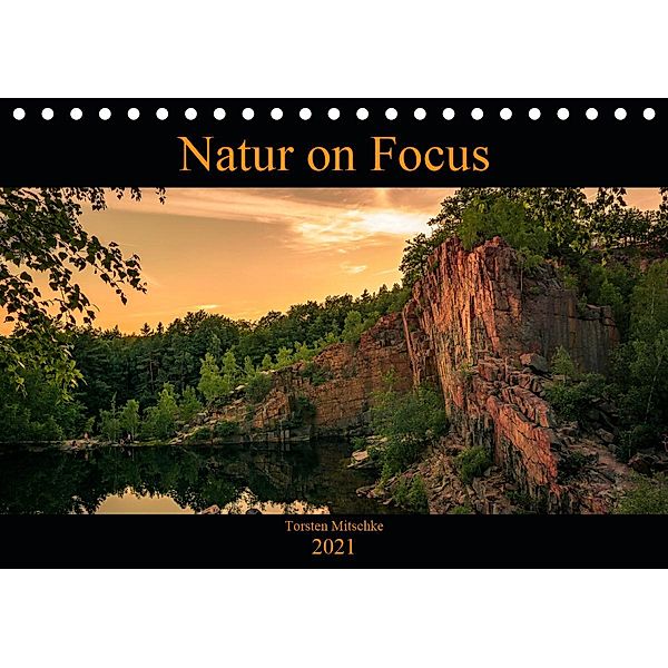 Natur on Focus (Tischkalender 2021 DIN A5 quer), Torsten Mitschke