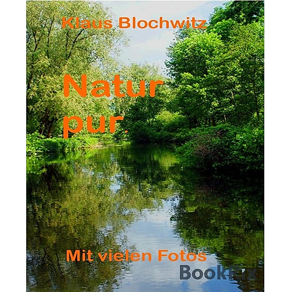 Natur pur, Klaus Blochwitz