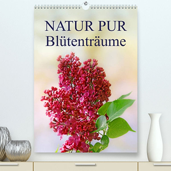 NATUR PUR  Blütenträume (Premium, hochwertiger DIN A2 Wandkalender 2022, Kunstdruck in Hochglanz), Karin Dietzel