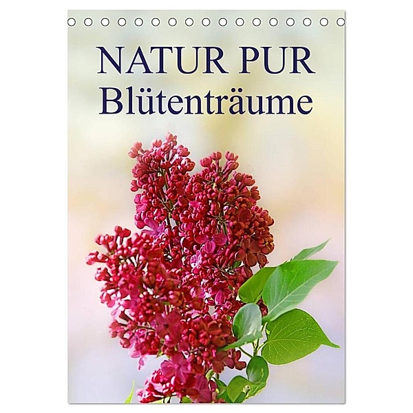 NATUR PUR Blütenträume (Tischkalender 2024 DIN A5 hoch), CALVENDO Monatskalender, Karin Dietzel