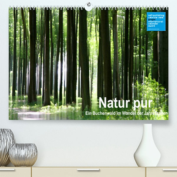 Natur pur - ein Buchenwald im Wandel der Jahreszeiten (Premium, hochwertiger DIN A2 Wandkalender 2022, Kunstdruck in Hoc, Klaus Eppele