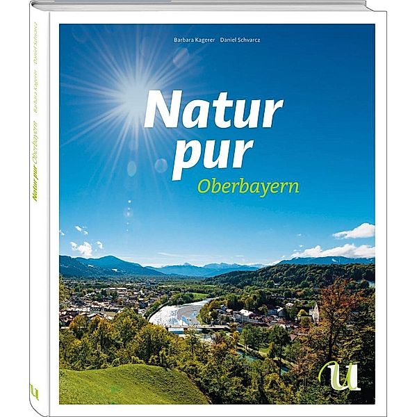 Natur pur - Oberbayern, Barbara Kagerer