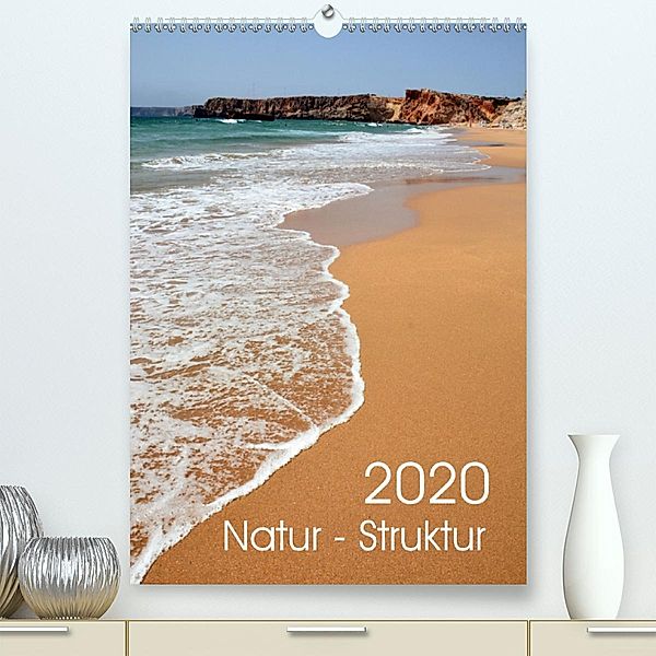 Natur - Struktur (Premium-Kalender 2020 DIN A2 hoch), Bettina Schnittert