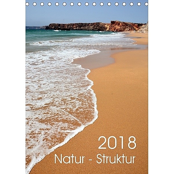Natur - Struktur (Tischkalender 2018 DIN A5 hoch), Bettina Schnittert