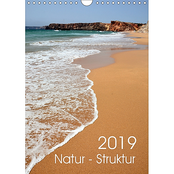 Natur - Struktur (Wandkalender 2019 DIN A4 hoch), Bettina Schnittert