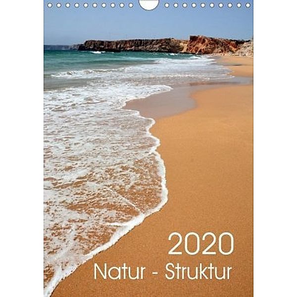 Natur - Struktur (Wandkalender 2020 DIN A4 hoch), Bettina Schnittert