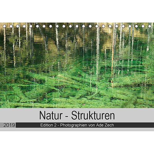 Natur - Strukturen / Edition 2 (Tischkalender 2019 DIN A5 quer), Ade Zech