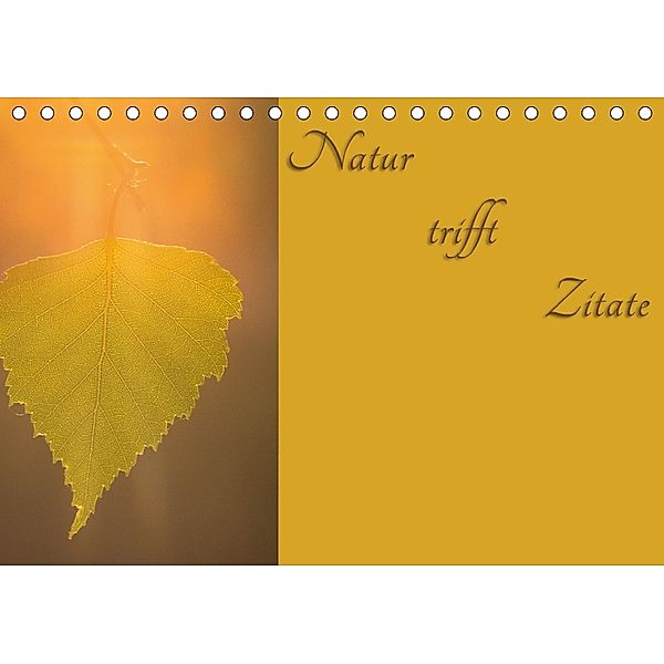 Natur trifft Zitate (Tischkalender 2018 DIN A5 quer), Alexander Kulla