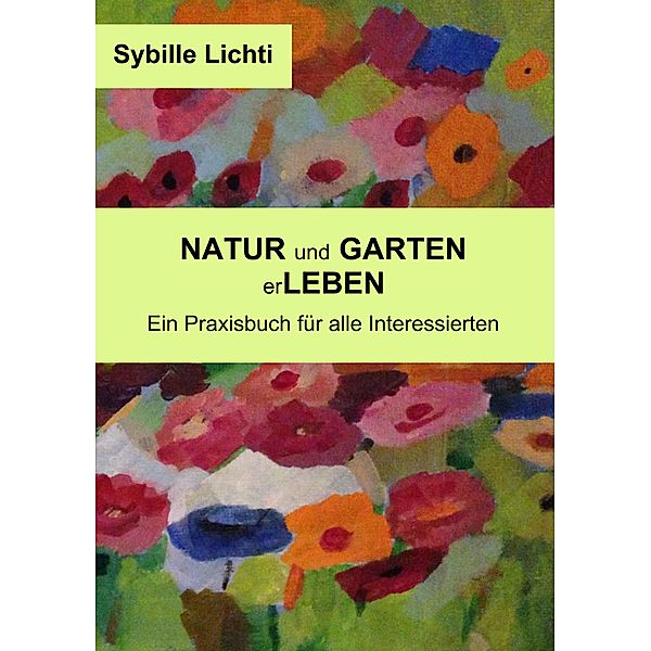 Natur und Garten erLeben, Sybille Lichti
