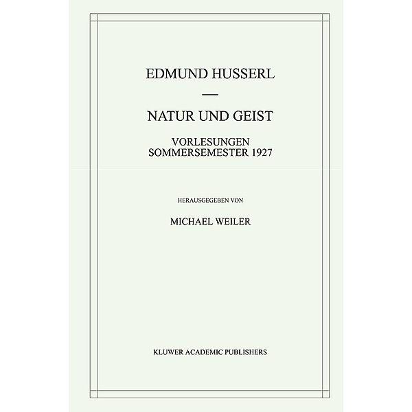 Natur und Geist / Husserliana: Edmund Husserl - Gesammelte Werke Bd.32, Edmund Husserl, Michael Weiler