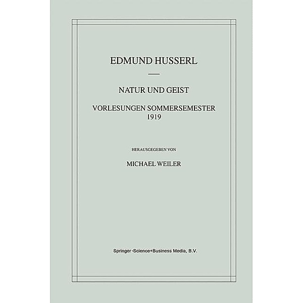 Natur und Geist: Vorlesungen Sommersemester 1919 / Husserliana: Edmund Husserl - Materialien Bd.4, Edmund Husserl, Michael Weiler