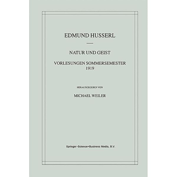 Natur und Geist: Vorlesungen Sommersemester 1919 / Husserliana: Edmund Husserl - Materialien Bd.4, Edmund Husserl, Michael Weiler