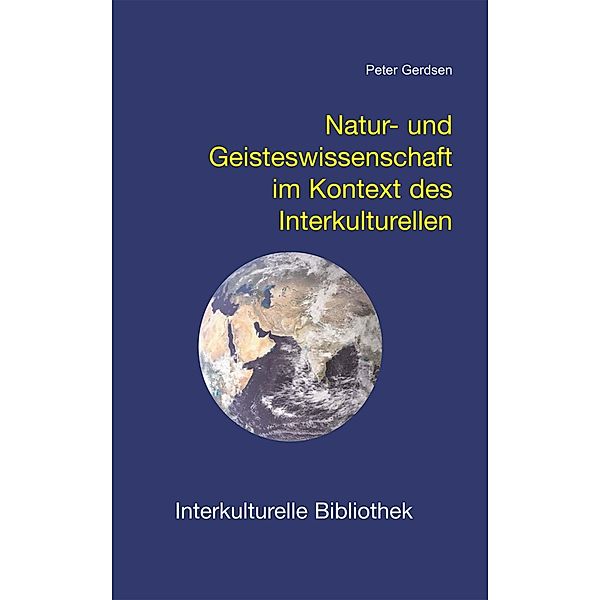 Natur- und Geisteswissenschaft im Kontext des Interkulturellen / Interkulturelle Bibliothek Bd.32, Peter Gerdsen