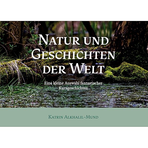 Natur und Geschichten der Welt, Katrin Alkhalil-Mund