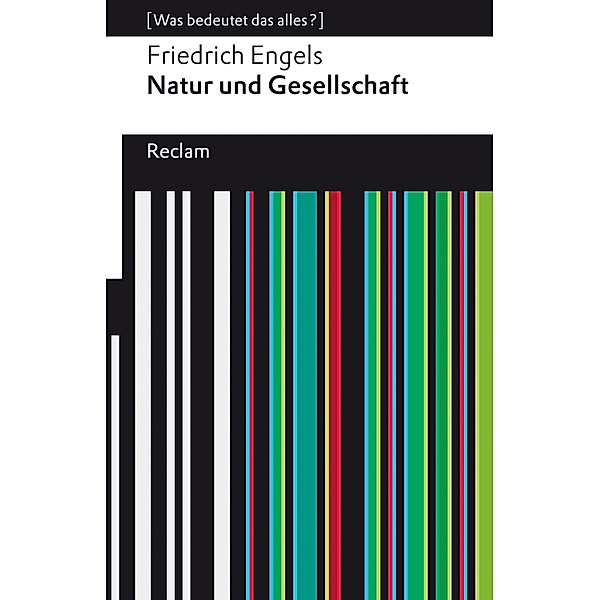 Natur und Gesellschaft. Ausgewählt und kommentiert von Heinrich Detering / Reclams Universal-Bibliothek, Friedrich Engels