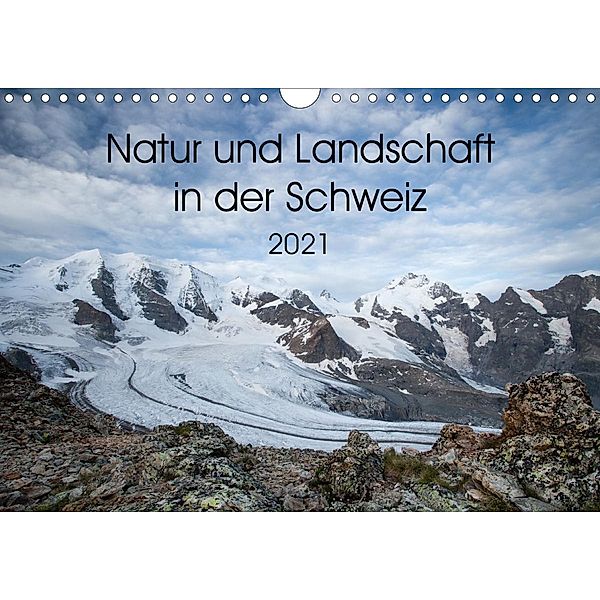 Natur und Landschaft in der SchweizCH-Version (Wandkalender 2021 DIN A4 quer), Anna-Barbara Utelli