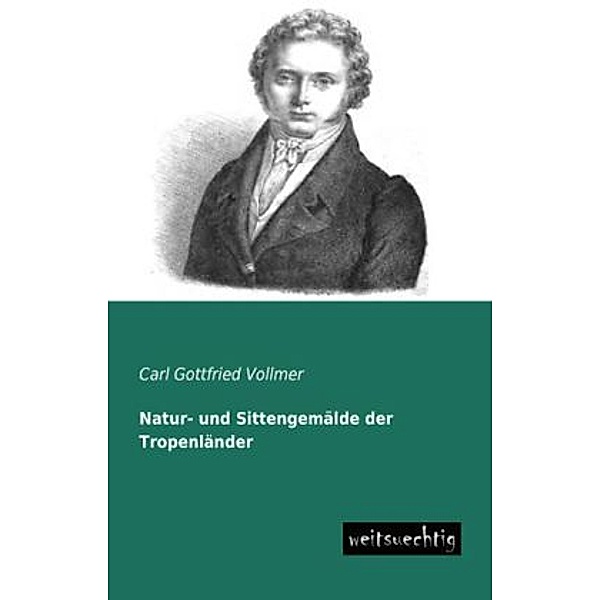 Natur- und Sittengemälde der Tropenländer, Carl G. Vollmer