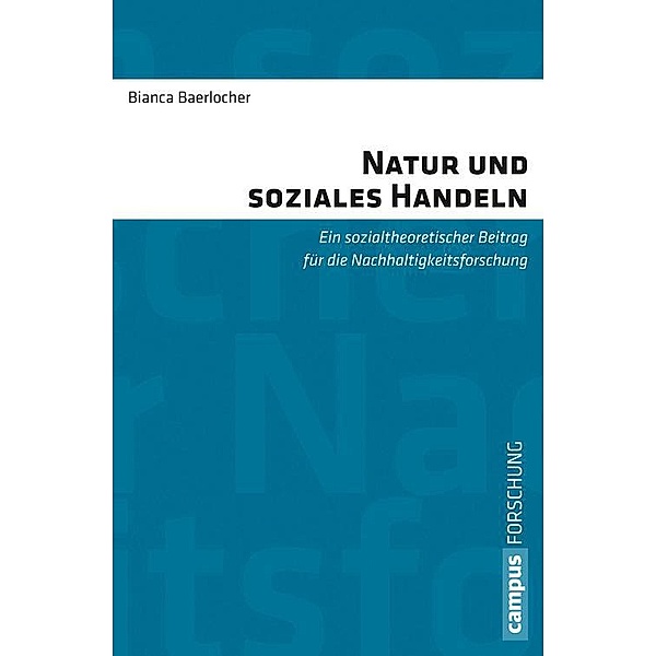 Natur und soziales Handeln / Campus Forschung Bd.964, Bianca Baerlocher