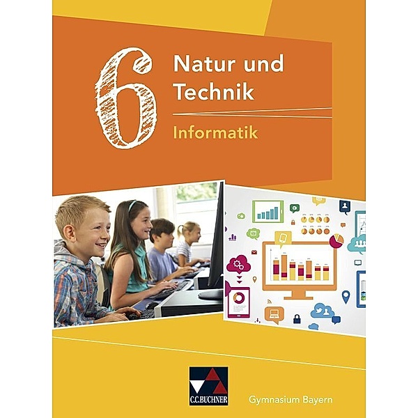 Natur und Technik 6: Informatik, Dieter Bergmann, Sebastian Schyma