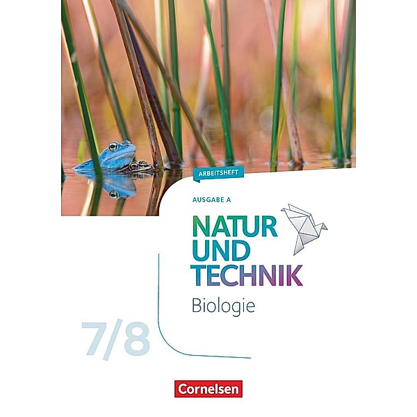 Natur und Technik - Biologie Neubearbeitung - Ausgabe A - 7./8. Schuljahr, Ulrike Austenfeld, Myriam Backes, Steven Bauer