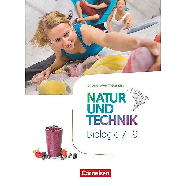 Natur und Technik - Biologie Neubearbeitung - Baden-Württemberg - 7.-9. Schuljahr, Cornelia Pätzelt, Matthias Stoll, Anja Faehndrich, Oliver Hintzen