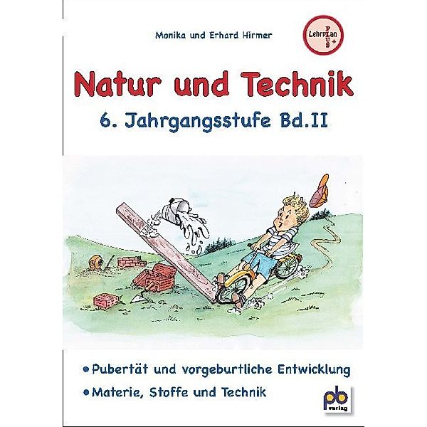 Natur und Technik / Natur und Technik, 6. Jahrgangsstufe.Bd.2, Monika Hirmer