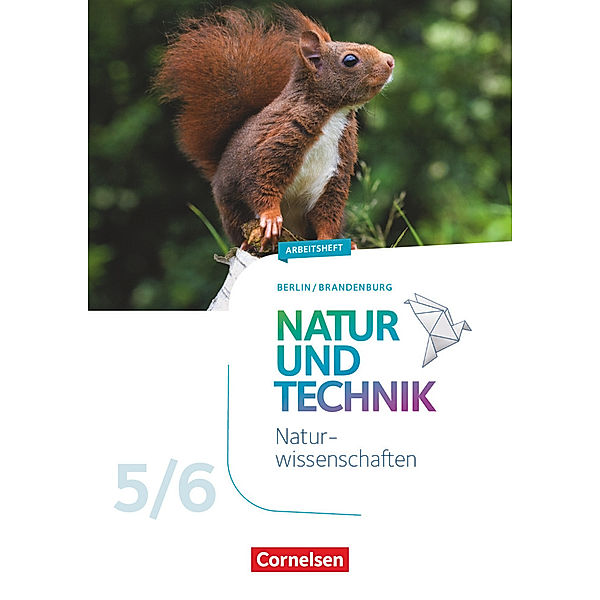 Natur und Technik - Naturwissenschaften: Neubearbeitung - Berlin/Brandenburg - Ausgabe 2017 - 5./6. Schuljahr: Naturwissenschaften, Adria Wehser
