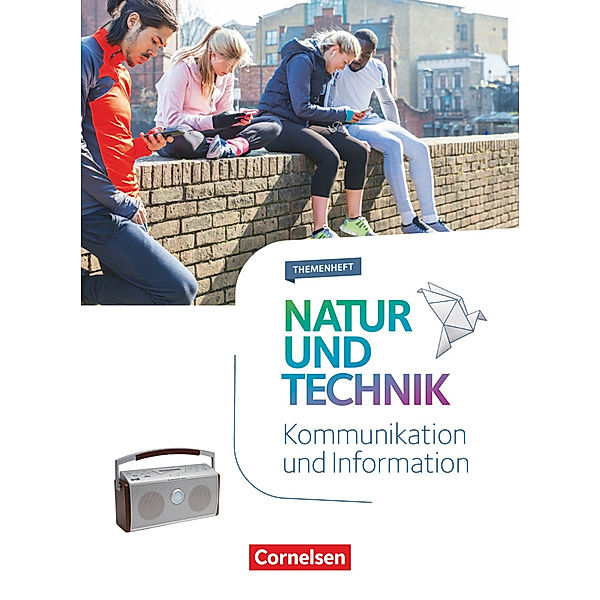 Natur und Technik - Naturwissenschaften: Neubearbeitung - Themenhefte - 5.-10. Schuljahr Kommunikation und Information - Themenheft