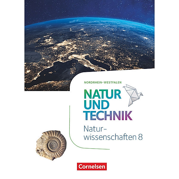 Natur und Technik - Naturwissenschaften: Neubearbeitung - Nordrhein-Westfalen - 8. Schuljahr, Siegfried Bresler, Stephan Kienast, Petra Wlotzka, Anita Gutmann, Carsten Kuck, Cornelia Pätzelt, Sven Theis