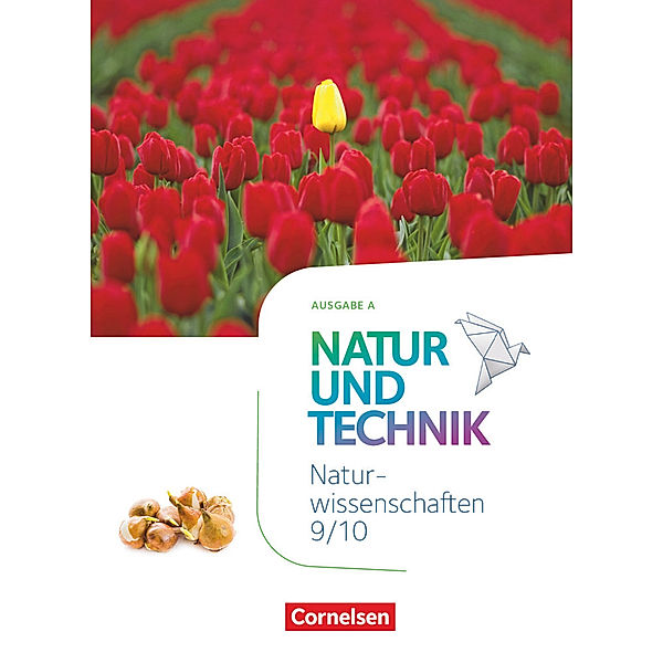 Natur und Technik - Naturwissenschaften: Neubearbeitung - Ausgabe A - 9./10. Schuljahr: Naturwissenschaften, Cornelia Pätzelt, Siegfried Bresler, Jochim Lichtenberger, Carsten Kuck, Anita Gutmann, Sven Theis, Ulrike Austenfeld, Judith Weiler, Norbert Schröder