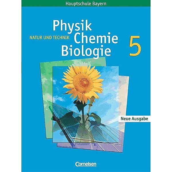 Natur und Technik, Physik, Chemie, Biologie, Mittelschule Bayern: Natur und Technik - Physik/Chemie/Biologie - Mittelschule Bayern - 5. Jahrgangsstufe, Bernd Heepmann, Horst Wisniewski, Udo Hampl, Eberhard Rossa, Wilhelm Schröder, Reinhard Sinterhauf