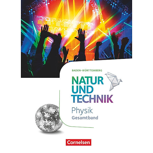 Natur und Technik - Physik Neubearbeitung - Baden-Württemberg - Gesamtband, Siegfried Bresler, Jochim Lichtenberger, Sven Theis, Claudia Täubner, Volker Abegg, Franz Mangold