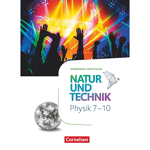 Natur und Technik - Physik Neubearbeitung - Nordrhein-Westfalen - 7.-10. Schuljahr