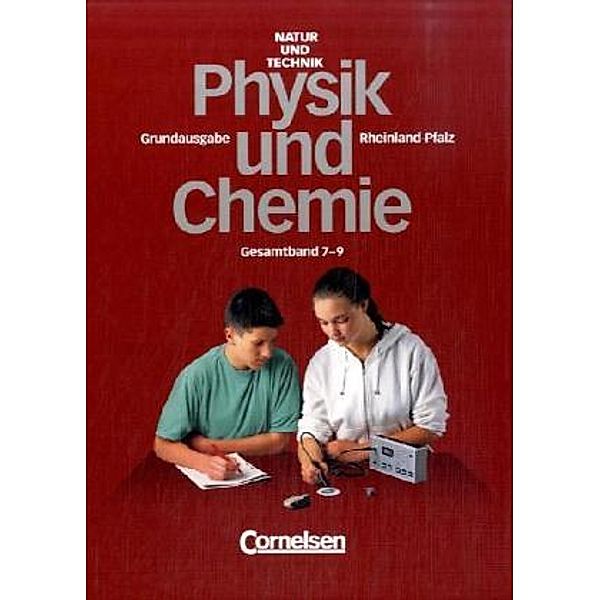 Natur und Technik, Physik und Chemie, Grundausgabe Rheinland-Pfalz: 7.-9. Schuljahr, Gesamtband