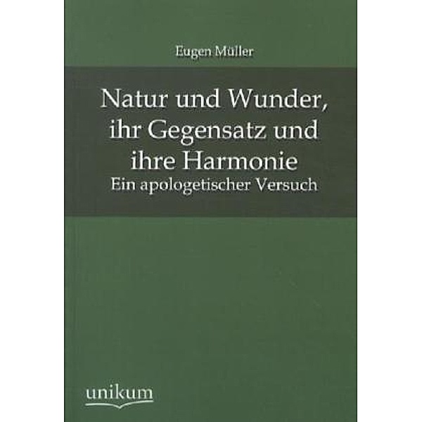 Natur und Wunder, ihr Gegensatz und ihre Harmonie, Eugen Müller