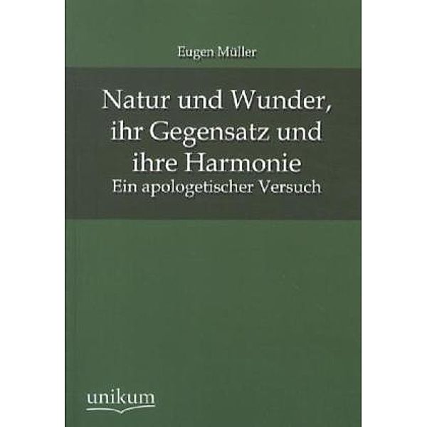 Natur und Wunder, ihr Gegensatz und ihre Harmonie, Eugen Müller