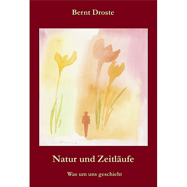 Natur und Zeitläufe, Bernt Droste