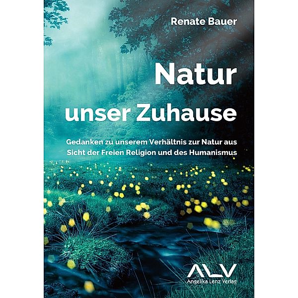 Natur - unser Zuhause, Renate Bauer