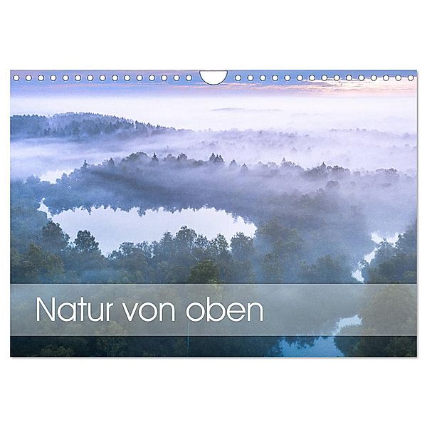 Natur von oben (Wandkalender 2024 DIN A4 quer), CALVENDO Monatskalender, Peter Schürholz