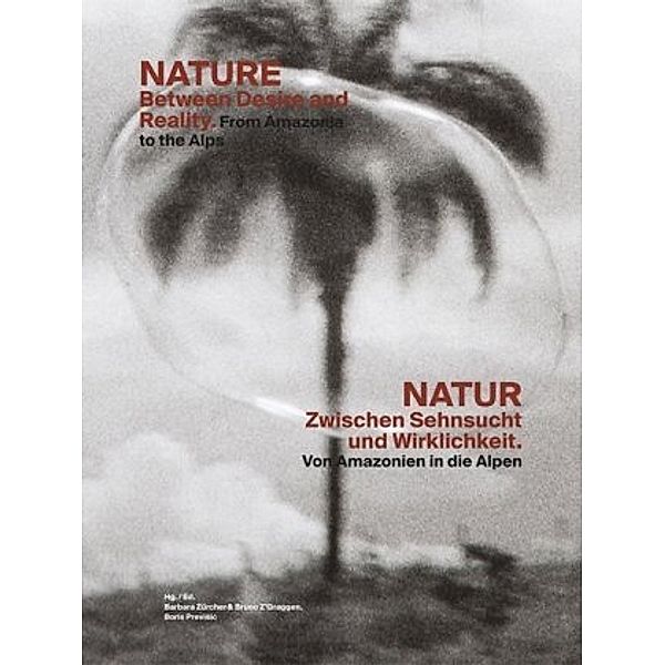 NATUR - Zwischen Sehnsucht und Wirklichkeit / NATURE - Between Desire and Reality