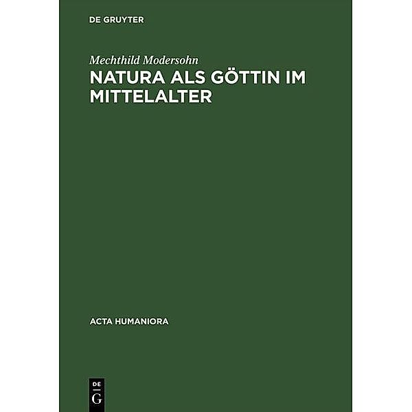 Natura als Göttin im Mittelalter / Acta humaniora, Mechthild Modersohn