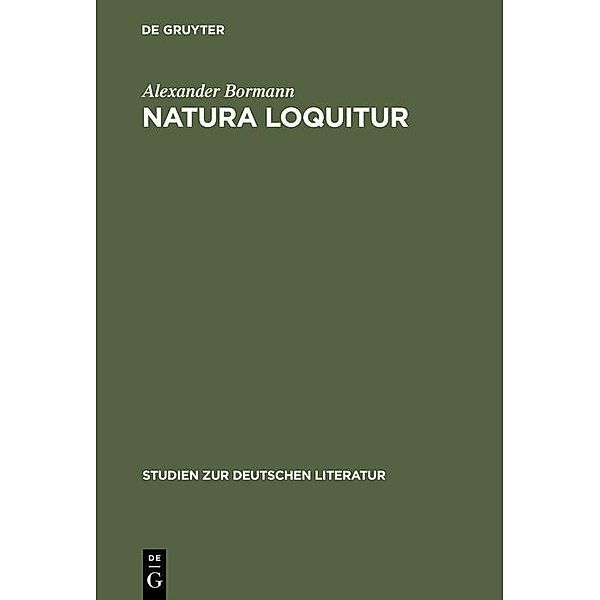 Natura loquitur / Studien zur deutschen Literatur Bd.12, Alexander Bormann