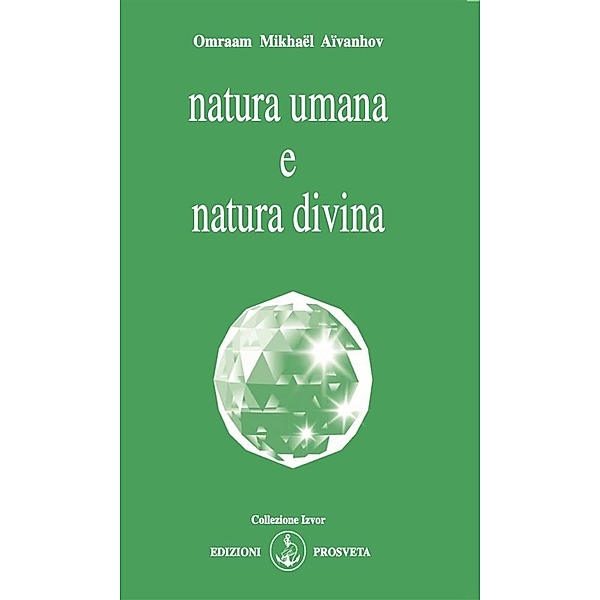 Natura umana e natura divina, Omraam Mikhaël Aïvanhov