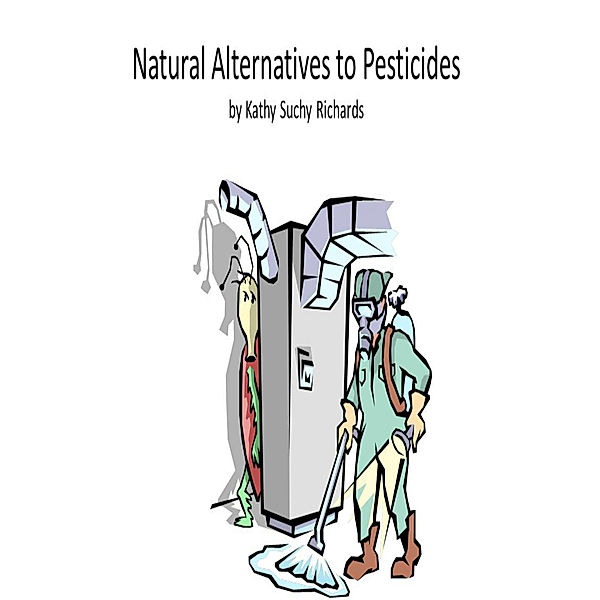 Natural Alternatives to Pesticides, Kathy Suchy Richards