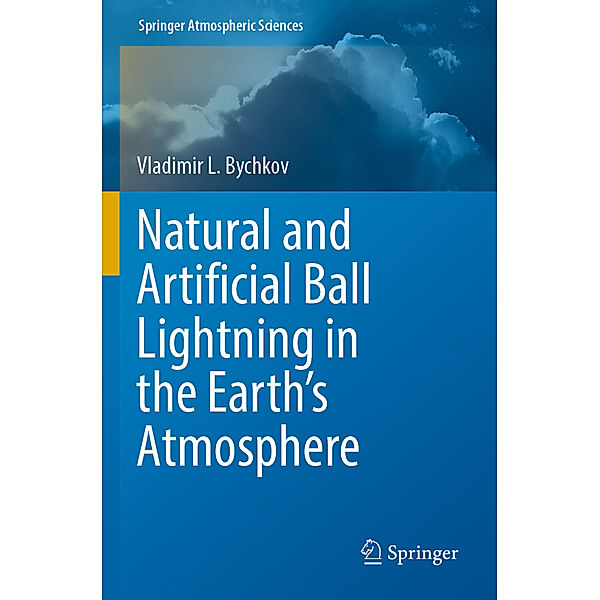 Natural and Artificial Ball Lightning in the Earth's Atmosphere, Vladimir L. Bychkov