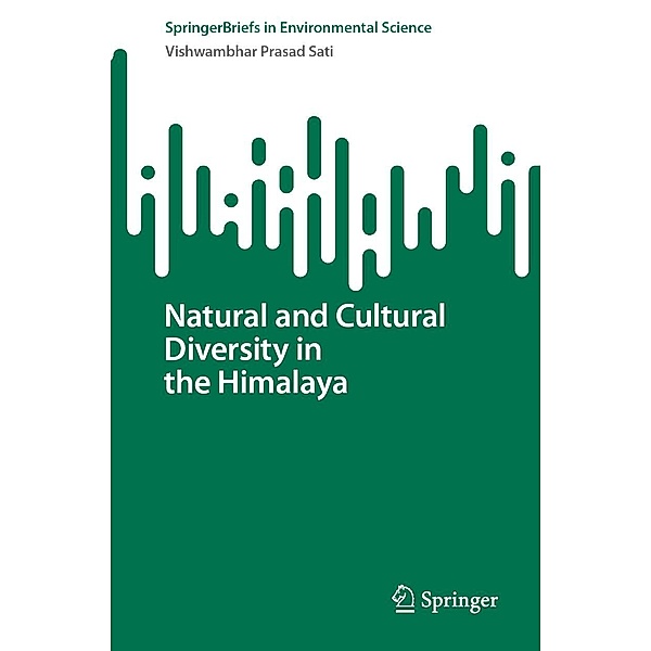 Natural and Cultural Diversity in the Himalaya / SpringerBriefs in Environmental Science, Vishwambhar Prasad Sati
