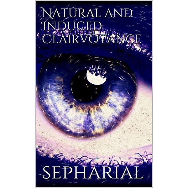 Natural and Induced Clairvoyance, Sepharial
