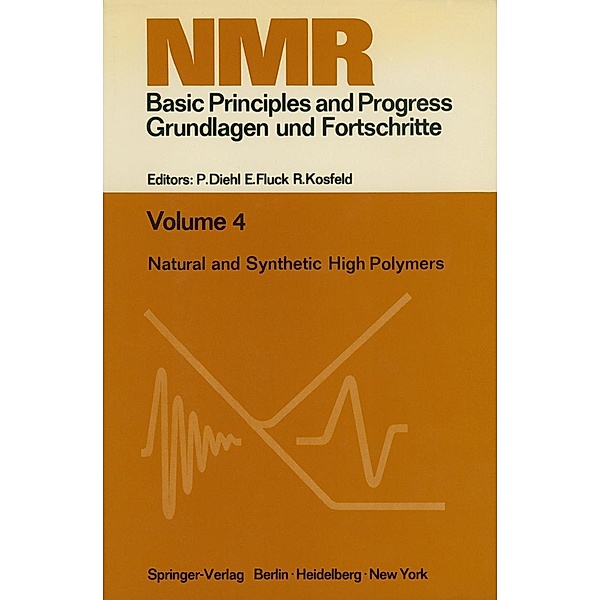 Natural and Synthetic High Polymers / NMR Basic Principles and Progress Bd.4, R. Kosfeld